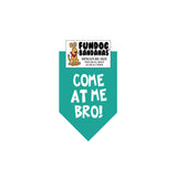 Come at Me Bro! Dog Bandana  - Limited Edition