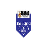 Royal Blue miniature dog bandana with Be Kind I'm Blind inside of a heart in white ink.