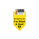 Gold miniature dog bandana with Be Kind to Me I'm Blind and Deaf and a paw inside a heart in black ink.