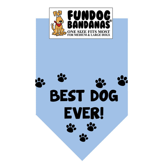 Light blue one size fits most dog bandana with Best Dog Ever and 7 small paws in black.