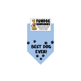 Light blue miniature dog bandana with Best Dog Ever and 7 small paws in black.