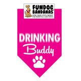 Hot Pink one size fits most dog bandana with Drinking Buddy and a paw in white ink.