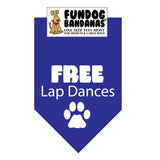 Royal Blue one size fits most dog bandana with Free Lap Dances and a paw in white ink.