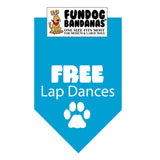 Turquoise one size fits most dog bandana with Free Lap Dances and a paw in white ink.