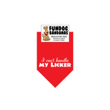 Red miniature dog bandana with I Can't Handle my Licker in white ink.