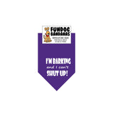 Purple miniature dog bandana with I'm Barking and I Can't Shut Up in white ink.