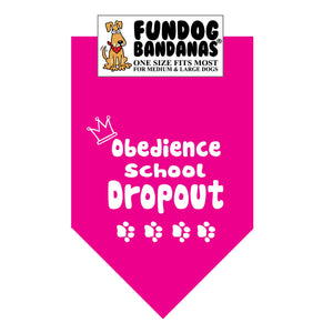Hot Pink one size fits most dog bandana with Obedience School Dropout, a crown and four paws in white ink.