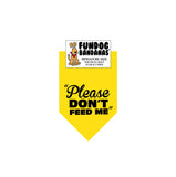 Gold miniature dog bandana with Please Don't Feed Me in black ink.