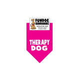 Hot Pink miniature dog bandana with Therapy Dog in white ink.