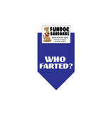 Royal Blue miniature dog bandana with Who Farted? in white ink.