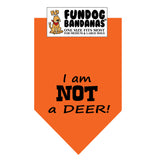 I am NOT a DEER! Bandana - Limited Edition