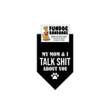 My Mom & I Talk Shit about you Bandana
