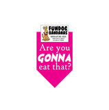 Wholesale 10 Pack - Are you Gonna Eat That? Bandana