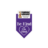 Purple miniature dog bandana with Be Kind I'm Blind inside of a heart in white ink.