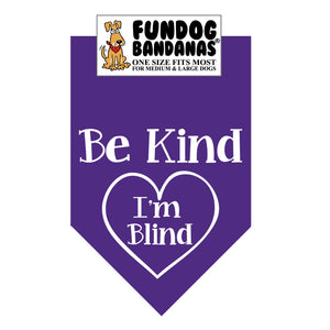 Royal Blue one size fits most dog bandana with Be Kind I'm Blind inside of a heart in white ink.