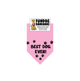 Light Pink miniature dog bandana with Best Dog Ever and 7 small paws in black.
