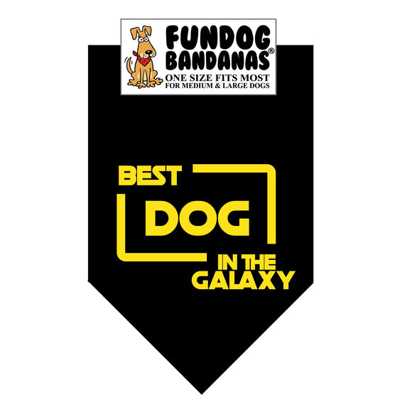 Black one size fits most dog bandana with Best Dog in the Galaxy (inspired by Star Wars) in gold ink.