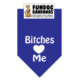 Royal Blue one size fits most dog bandana with Bitches Love (heart) Me in white ink.