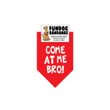 Come at Me Bro! Bandana - FunDogBandanas