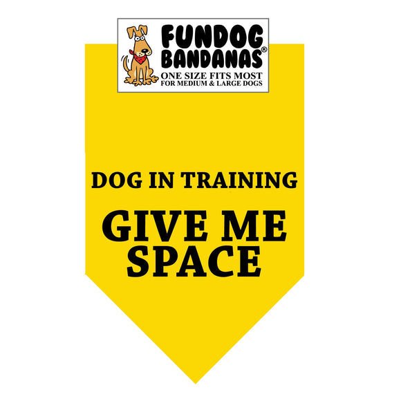 Gold one size fits most dog bandana with Dog in Training Give Me Space in black ink.
