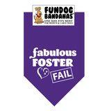Purple one size fits most dog bandana with Fabulous Foster Fail with a heart in white ink.
