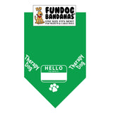 Kelly Green one size fits most dog bandana with Hello My Name is name tag and Therapy Dog in white ink.