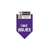 Purple miniature dog bandana with I Have Issues in white ink.