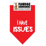 Red one size fits most dog bandana with I Have Issues in white ink.