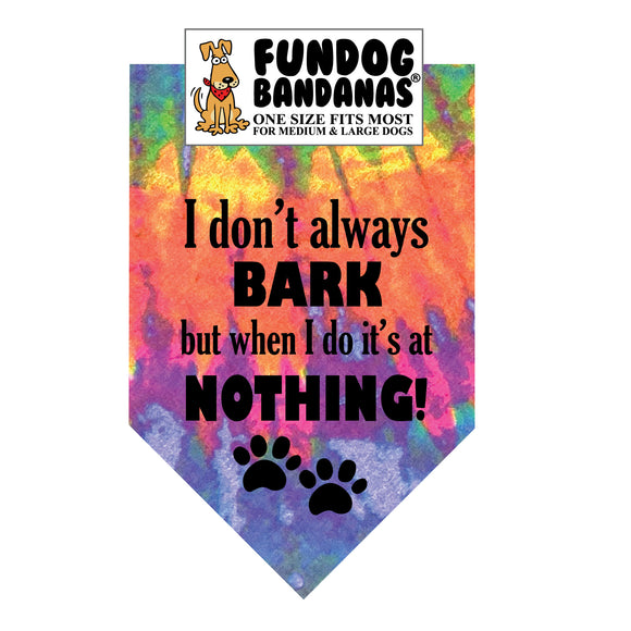 I don't always BARK but when I do it's at NOTHING! Bandana