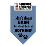 Wholesale 10 Pack -  I don't always BARK but when I do it's at NOTHING! Bandana - FunDogBandanas