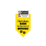 Wholesale Pack - I don't always BARK but when I do it's at NOTHING! Bandana