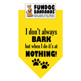 Wholesale Pack - I don't always BARK but when I do it's at NOTHING! Bandana