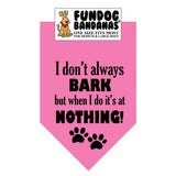 I don't always BARK but when I do it's at NOTHING! Bandana