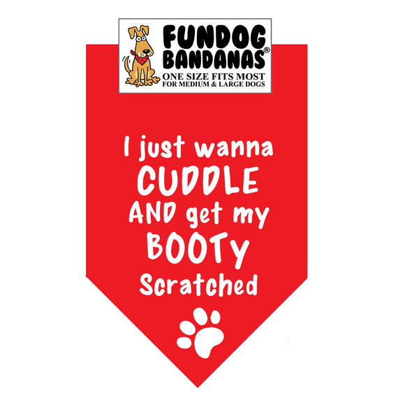 I just Wanna Cuddle and get my Booty Scratched Bandana - FunDogBandanas