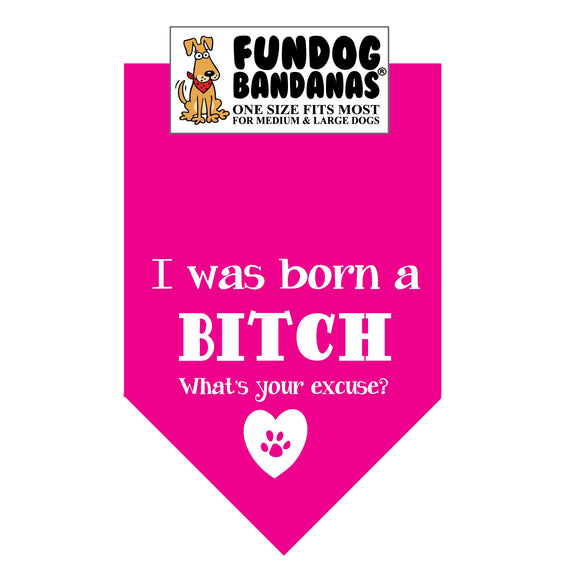 Wholesale 10 Pack - I was Born a Bitch; What's your excuse? Bandana - Assorted Colors - FunDogBandanas