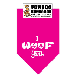 Hot Pink one size fits most dog bandana with I Woof You and 2 paws within hearts in white ink.