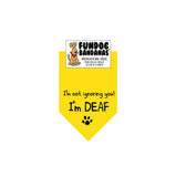 Gold miniature dog bandana with I'm Not Ignoring You I'm Deaf and a paw in black ink.