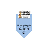 Light Blue miniature dog bandana with I'm Not Ignoring You I'm Deaf and a paw in black ink.