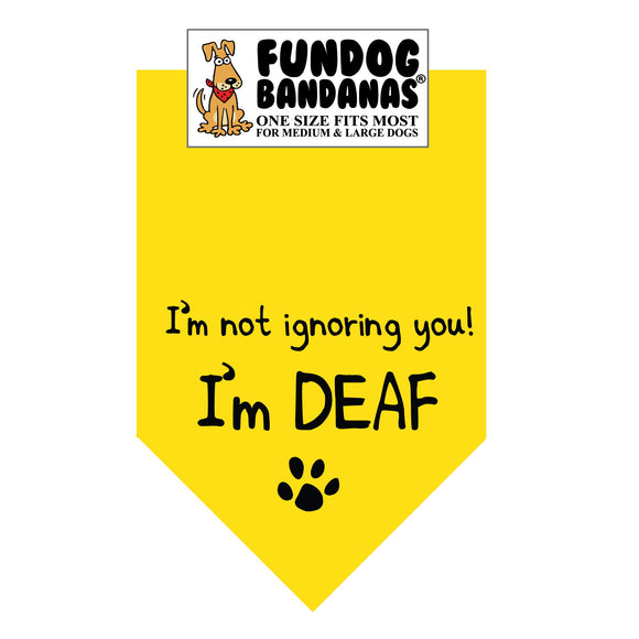 Gold one size fits most dog bandana with I'm Not Ignoring You I'm Deaf and a paw in black ink.