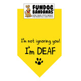 Gold one size fits most dog bandana with I'm Not Ignoring You I'm Deaf and a paw in black ink.