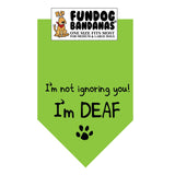 Lime Green one size fits most dog bandana with I'm Not Ignoring You I'm Deaf and a paw in black ink.