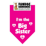 Hot Pink one size fits most dog bandana with I'm The Big Sister and paws with hearts in white ink.