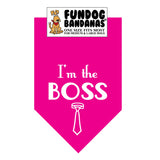 Hot Pink one size fits most dog bandana with I'm the Boss and a necktie in white ink.