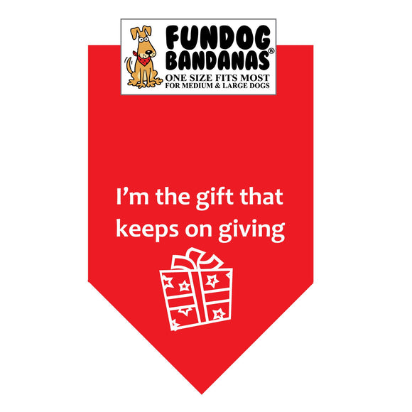 Red one size fits most dog bandana with I'm The Gift That Keeps On Giving and a present in white ink.