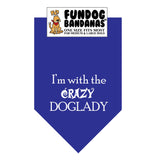 Royal Blue one size fits most dog bandana with I'm With the Crazy Doglady in white ink.