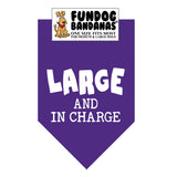 Purple one size fits most dog bandana with Large and In Charge in white ink.