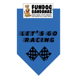 Mirage Blue one size fits most dog bandana with Let's Go Racing and 2 checkered flags in black ink.