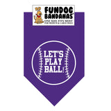 Purple one size fits most dog bandana with Let's Play Ball inside of a baseball in white ink.