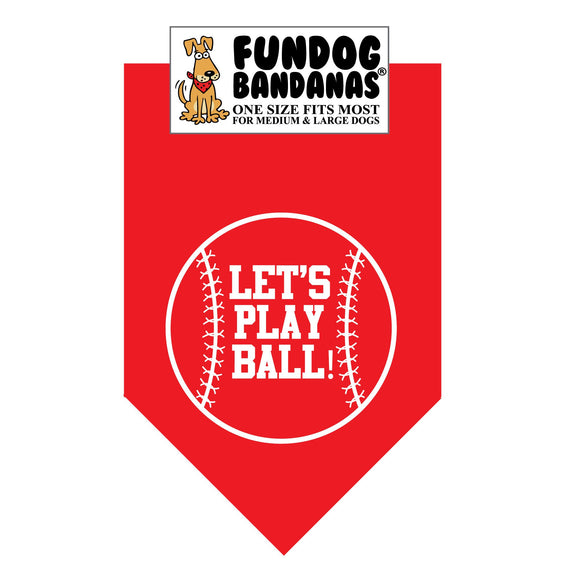 Red one size fits most dog bandana with Let's Play Ball inside of a baseball in white ink.