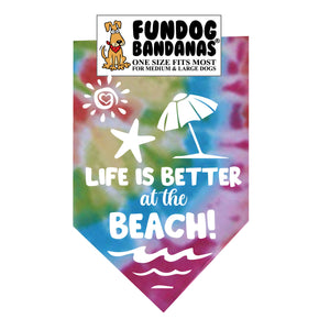 Life is Better at the BEACH Tie Dye Dog Bandana - Limited Edition